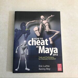 How to Cheat in Maya 2012 Tools and Techniques for Character Animation Elsevier